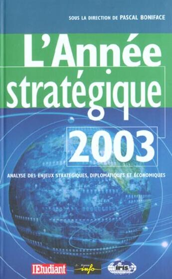 Couverture du livre « L'annee strategique 2003 ; analyse des enjeux strategiques diplomatiques et economiques » de Pascal Boniface aux éditions L'etudiant