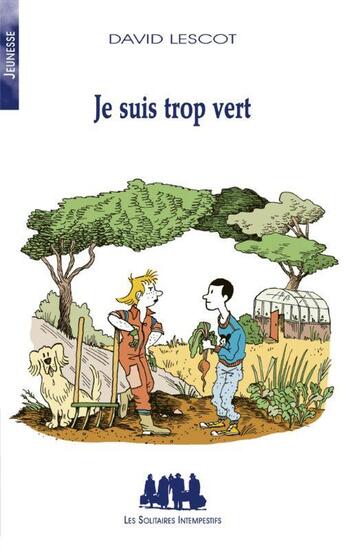 Couverture du livre « Je suis trop vert » de David Lescot aux éditions Solitaires Intempestifs