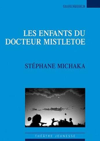 Couverture du livre « Les enfants du docteur Mistletoe » de Stephane Michaka aux éditions Espaces 34