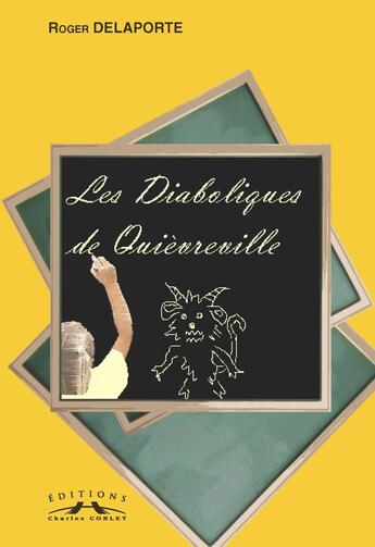 Couverture du livre « Les diaboliques de Quièvreville » de Roger Delaporte aux éditions Charles Corlet