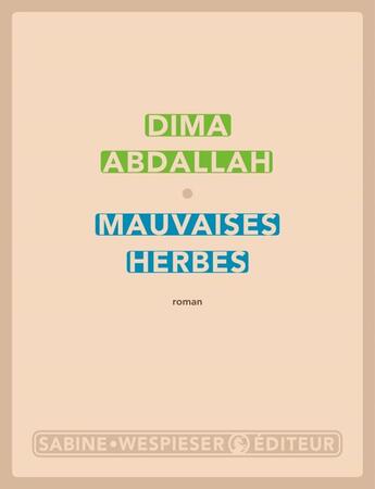Couverture du livre « Mauvaises herbes » de Dima Abdallah aux éditions Sabine Wespieser
