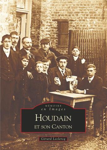 Couverture du livre « Houdain et son canton » de Gerard Leclercq aux éditions Editions Sutton
