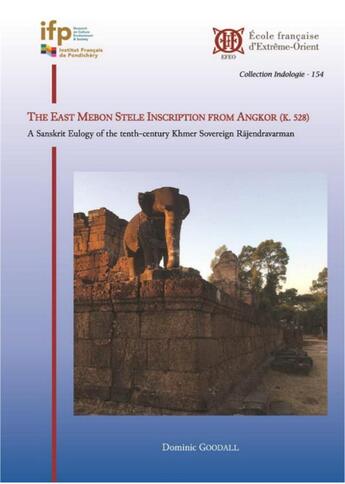 Couverture du livre « The East Mebon Stele Inscription from Angkor (K. 528) : A Sanskrit Eulogy of the tenth-century Khmer Sovereign Rajendravarman » de Dominic Goodall aux éditions Ecole Francaise Extreme Orient