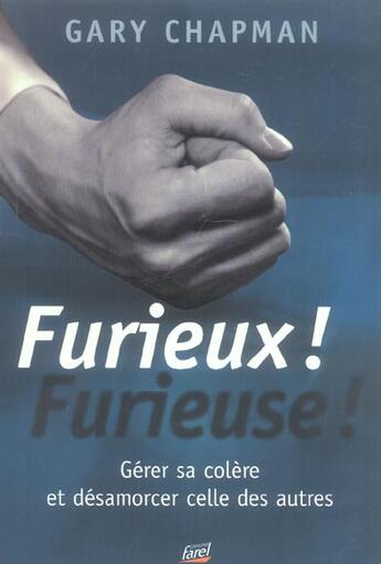 Couverture du livre « Furieux ! furieuse ! ; gérer sa colère et désamorcer celle des autres » de Gary Chapman aux éditions Farel