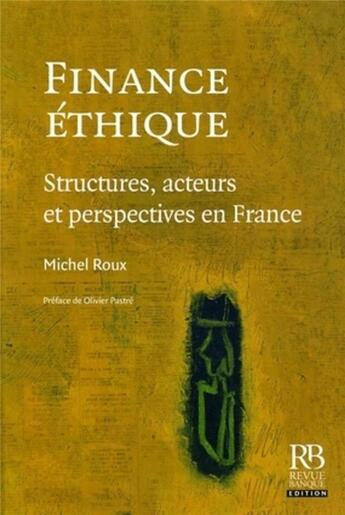 Couverture du livre « Finance éthique : Structures, acteurs et perspectives en France » de Michel Roux aux éditions Revue Banque