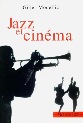 Couverture du livre « Jazz et cinema » de Gilles Mouëllic aux éditions Cahiers Du Cinema