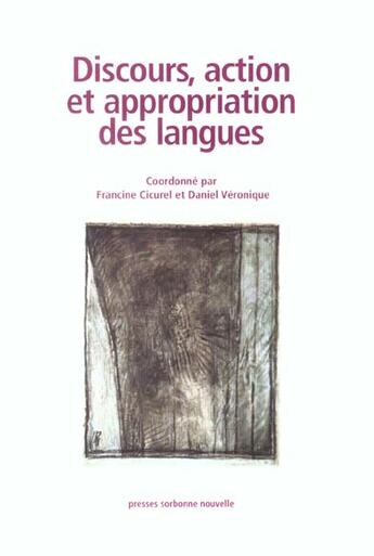 Couverture du livre « Discours, action et appropriation des langues » de Veronique Cicurel aux éditions Presses De La Sorbonne Nouvelle