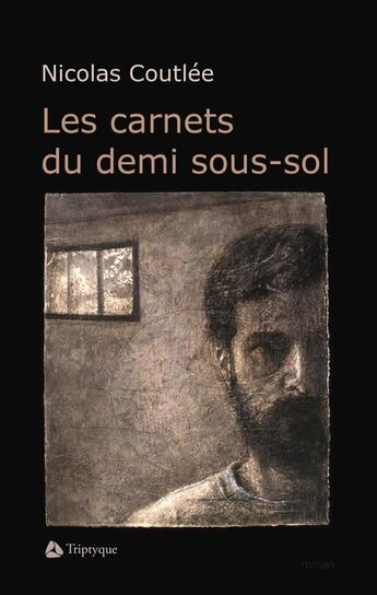 Couverture du livre « Les carnets du demi sous-sol » de Coutlee Nicolas aux éditions Triptyque