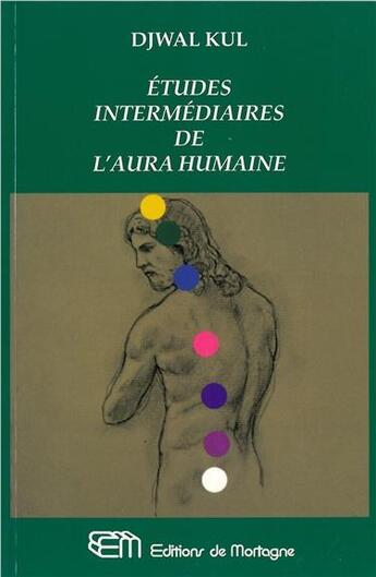 Couverture du livre « Etudes intermediaires de l'aura humaine » de Kul Djwal aux éditions De Mortagne