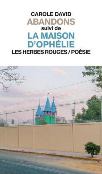 Couverture du livre « Abandons ; la maison d'Ophélie » de Carole David aux éditions Les Herbes Rouges