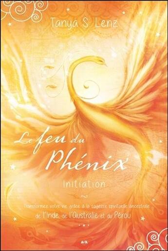 Couverture du livre « Le feu du phénix ; initiation » de Tanya S. Lenz aux éditions Ada