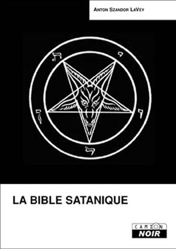 Couverture du livre « La bible satanique » de Anton Szandor Lavey aux éditions Le Camion Blanc
