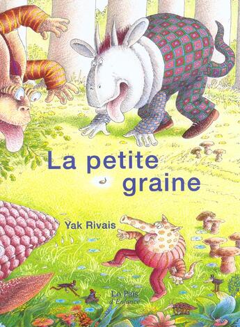 Couverture du livre « La petite graine » de Yak Rivais aux éditions Rocher
