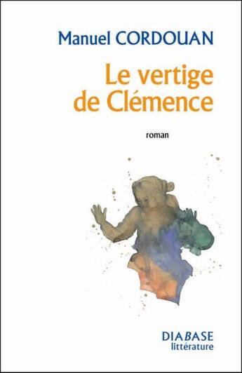 Couverture du livre « Le vertige de Clémence » de Manuel Cordouan aux éditions Diabase