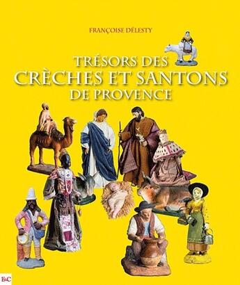 Couverture du livre « Trésors des crèches provencales » de Francoise Delesty aux éditions Etudes Et Communication