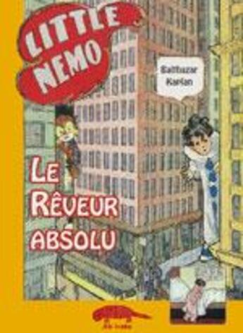 Couverture du livre « Little Nemo ; le rêveur absolu » de Balthazar Kaplan aux éditions Ab Irato