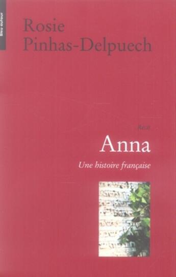 Couverture du livre « Anna ; une histoire française » de Rosie Pinhas-Delpuech aux éditions Bleu Autour