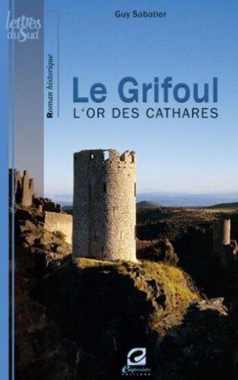 Couverture du livre « Le grifoul ; l'or des templiers » de Sabatier/Guy aux éditions Empreinte