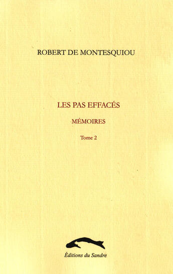 Couverture du livre « Les pas effacés ; mémoires t.2 » de Montesquiou (De) R. aux éditions Editions Du Sandre