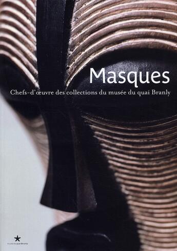 Couverture du livre « Masques - chefs-d'oeuvre des collections du musee du quai branly » de Yves Le Fur aux éditions Quai Branly