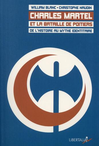 Couverture du livre « Charles Martel et la bataille de Poitiers » de William Blanc et Christophe Naudin aux éditions Libertalia