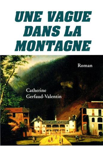 Couverture du livre « Une vague dans la montagne » de Catherine Gerfaud-Valentin aux éditions Fiz Edition