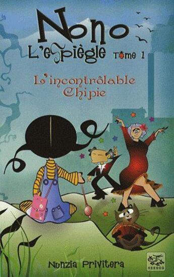 Couverture du livre « Nono l'espiègle t.1 ; l'incontrôlable chipie » de Nunzia Privitera aux éditions Keesog