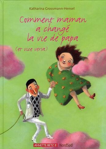 Couverture du livre « Comment maman a changé la vie de papa (et vice versa) » de Katharina Grossmann-Hensel aux éditions Nord-sud