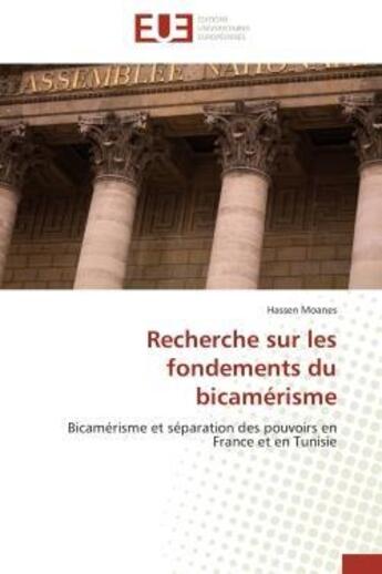 Couverture du livre « Recherche sur les fondements du bicamerisme - bicamerisme et separation des pouvoirs en france et en » de Moanes Hassen aux éditions Editions Universitaires Europeennes