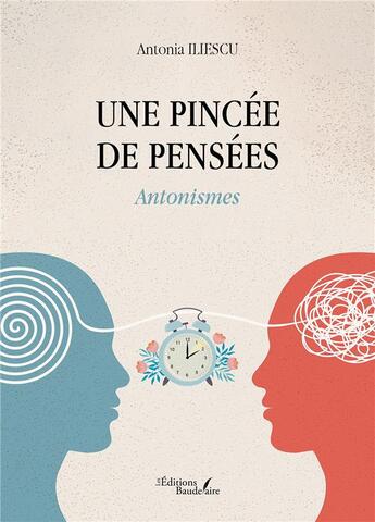 Couverture du livre « Une pincée de pensées : antonismes » de Antonia Iliescu aux éditions Baudelaire