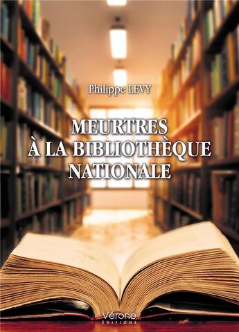 Couverture du livre « Meurtres à la Bibliothèque nationale » de Philippe Lévy aux éditions Verone