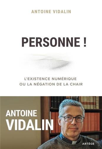 Couverture du livre « Personne ! l'existence numérique ou la négation de la chair » de Antoine Vidalin aux éditions Artege