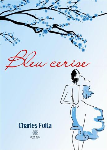 Couverture du livre « Bleu cerise » de Folta Charles aux éditions Le Lys Bleu