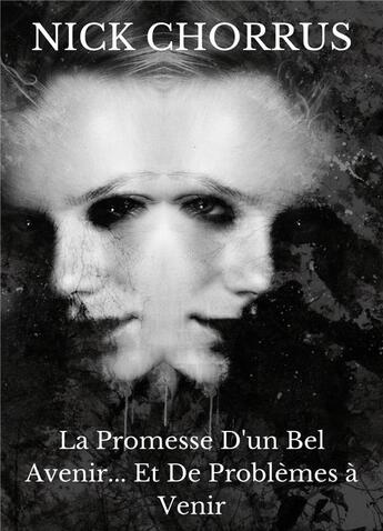 Couverture du livre « La promesse d'un bel avenir... et de problèmes à venir » de Nick Chorrus aux éditions Librinova