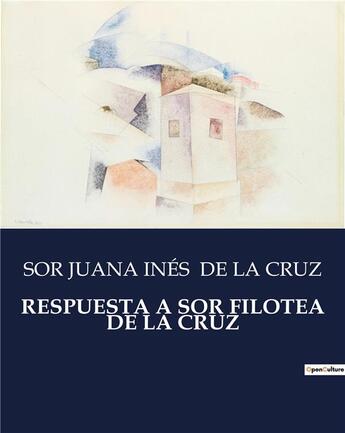 Couverture du livre « RESPUESTA A SOR FILOTEA DE LA CRUZ » de Sor Juana Ines De La Cruz aux éditions Culturea