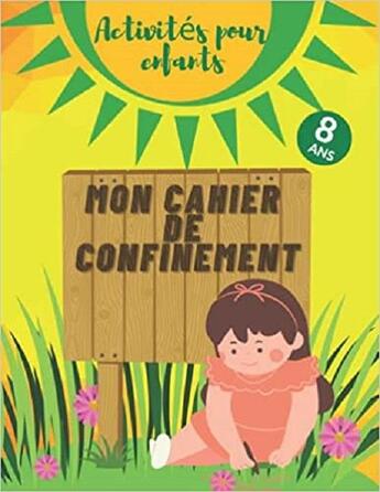 Couverture du livre « Mon cahier de confinement - activites pour enfants 8 ans - labyrinthes coloriages sodoku & mots » de Independent P. aux éditions Gravier Jonathan