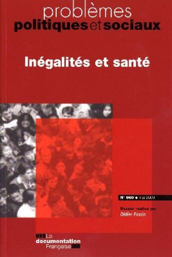 Couverture du livre « Problemes politiques et sociaux t.960 ; inégalités et santé ; mai 2009 » de Didier Fassin aux éditions Documentation Francaise