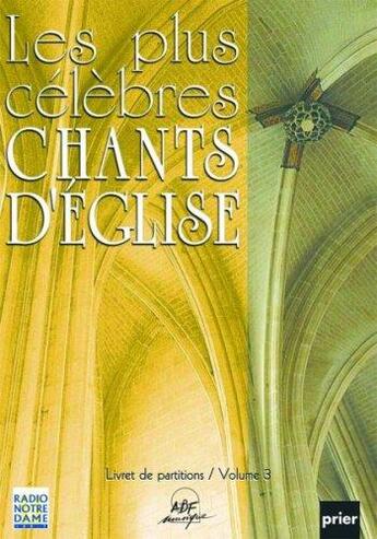 Couverture du livre « Les plus célèbres chants d'église t.3 » de  aux éditions Adf Musique