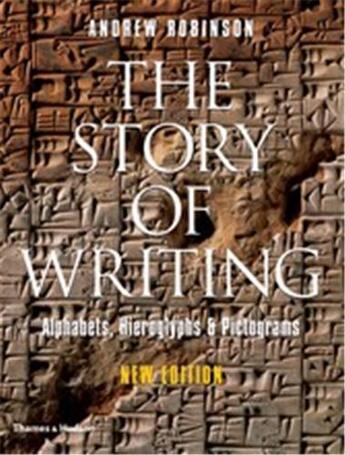 Couverture du livre « The story of writing - alphabets, hieroglyphs and pictograms (new ed) » de Andrew Robinson aux éditions Thames & Hudson