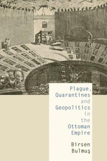 Couverture du livre « Plague, Quarantines and Geopolitics in the Ottoman Empire » de Bulmus Birsen aux éditions Edinburgh University Press