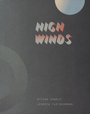 Couverture du livre « High winds » de Sylvan Oswald et Jessica Fleischmann aux éditions X Artists' Books