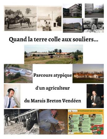 Couverture du livre « Quand la terre colle aux souliers... parcours atypique d'un agriculteur du marais breton vendeen » de Naulleau Michel aux éditions Lulu