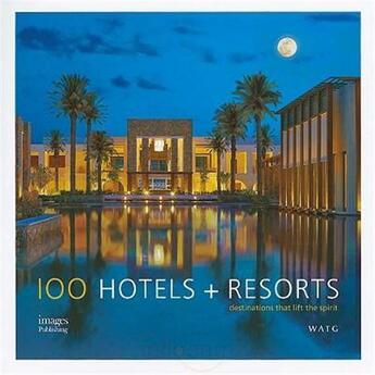 Couverture du livre « 100 hotels & resorts » de Andrew Hall aux éditions Images Publishing