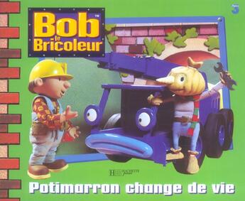 Couverture du livre « Bob le bricoleur ; Potimarron change de vie » de  aux éditions Hachette