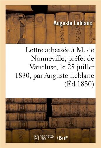 Couverture du livre « Lettre adressee a m. de nonneville, prefet de vaucluse, le 25 juillet 1830, par auguste leblanc, » de Leblanc Auguste aux éditions Hachette Bnf