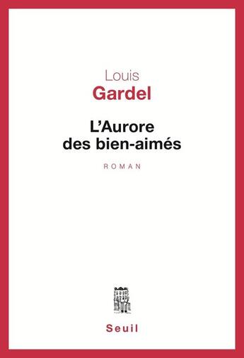 Couverture du livre « L'aurore des bien-aimes » de Louis Gardel aux éditions Seuil