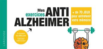 Couverture du livre « Mes exercices Anti-Alzheimer ; plus de 90 jeux pour garder un cerveau au top ! » de  aux éditions Larousse