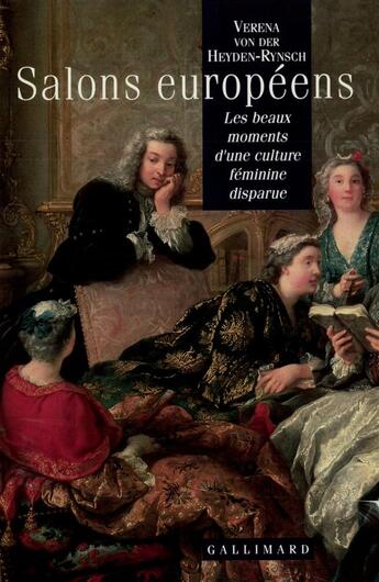 Couverture du livre « Salons europeens - les beaux moments d'une culture feminine disparue » de Heyden-Rynsch V V D. aux éditions Gallimard