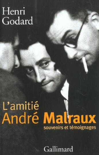 Couverture du livre « L'Amitié André Malraux » de Henri Godard aux éditions Gallimard