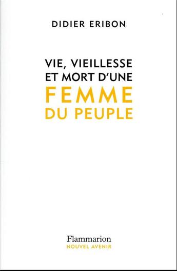 Couverture du livre « Vie, vieillesse et mort d'une femme du peuple » de Didier Eribon aux éditions Flammarion